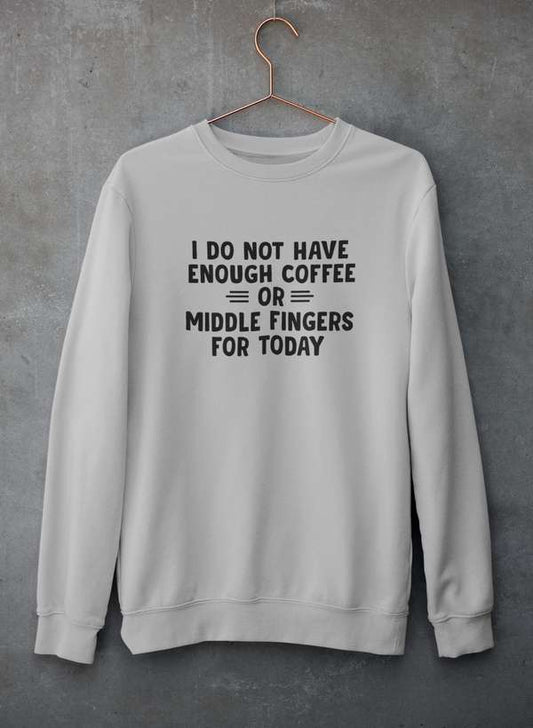I Do Not Have Enough Coffee Or Middle Fingers Sweat Shirt Virgo
