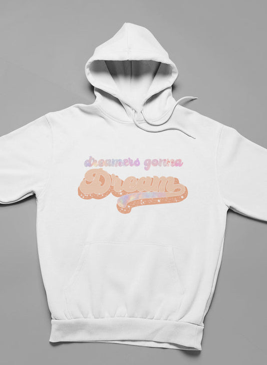 Dreamers Gonna Dream Hoodie Merch
